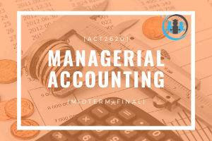 [ACT2620] Managerial accounting (Midterm + Final)