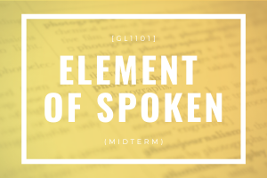 GL1101 Element of spoken midterm